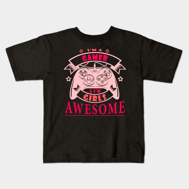 I'M GAMER GIRL I'M GIRL AWESOME Kids T-Shirt by CarleyMichaels